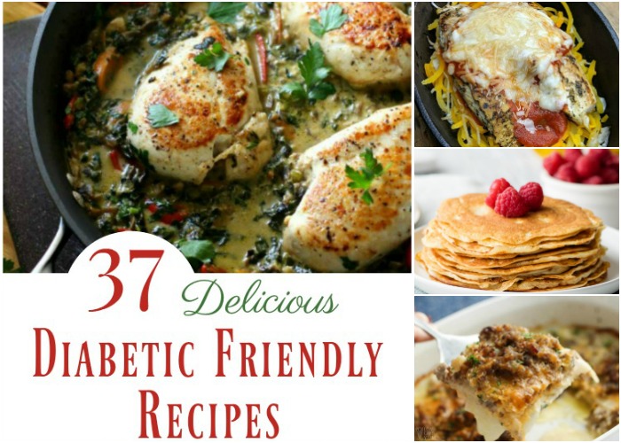 37 Delicious Diabetic Friendly Recipes for a Healthy Meal 