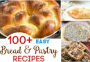 100+ Easy Bread & Pastry Recipes Your Family Will Love
