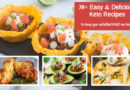 30+ Easy & Delicious Keto Recipes to Keep You Satisfied and On Track